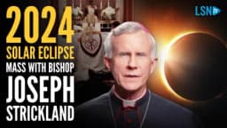 Thumbnail for WATCH: Bishop Strickland offers Mass during Eclipse to Counter Occult Worship