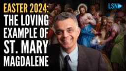 Thumbnail for EASTER 2024 | Love the Lord as St. Mary Magdalene