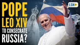 Thumbnail for Will Pope Leo XIV consecrate Russia? | Christopher Ferrara