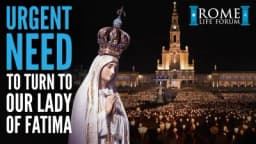 Thumbnail for Turn to Our Lady of Fatima before it's too late