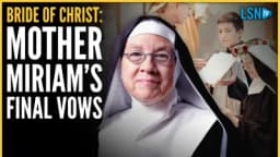 Thumbnail for MUST WATCH: Mother Miriam makes final vows in Tyler, Texas