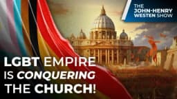 Thumbnail for The LGBT empire is CONQUERING the Church!